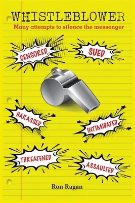 Whistleblower: Zensiert, verklagt, belästigt, eingeschüchtert, bedroht, angegriffen - Whistleblower: Censored, Sued, Harassed, Intimidated, Threatened, Assaulted