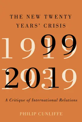 Die neue zwanzigjährige Krise: Eine Kritik der internationalen Beziehungen, 1999-2019 - The New Twenty Years' Crisis: A Critique of International Relations, 1999-2019