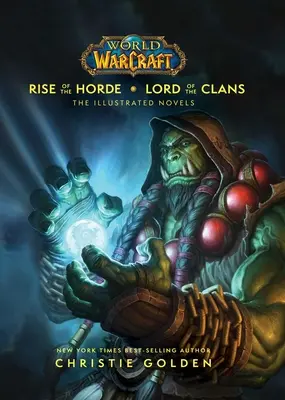 World of Warcraft: Aufstieg der Horde & Herr der Klans: Die illustrierten Romane - World of Warcraft: Rise of the Horde & Lord of the Clans: The Illustrated Novels