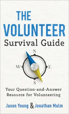 Der Leitfaden für das Überleben von Ehrenamtlichen: Ihre Frage-und-Antwort-Ressource für ehrenamtliche Arbeit - The Volunteer Survival Guide: Your Question-And-Answer Resource for Volunteering