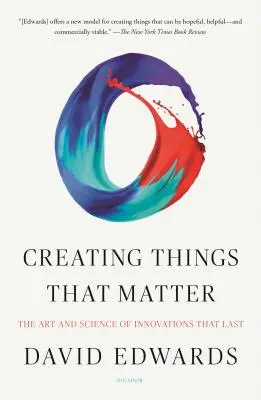 Dinge schaffen, die von Bedeutung sind: Die Kunst und Wissenschaft von Innovationen, die Bestand haben - Creating Things That Matter: The Art and Science of Innovations That Last