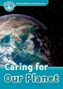 Oxford Lesen und Entdecken: Stufe 6: 1.050-Wort-Wortschatz - Die Sorge um unseren Planeten - Oxford Read and Discover: Level 6: 1,050-Word Vocabulary Caring for Our Planet