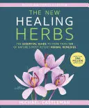 Die neuen Heilkräuter: Der unverzichtbare Leitfaden für mehr als 130 der wirksamsten pflanzlichen Heilmittel der Natur - The New Healing Herbs: The Essential Guide to More Than 130 of Nature's Most Potent Herbal Remedies
