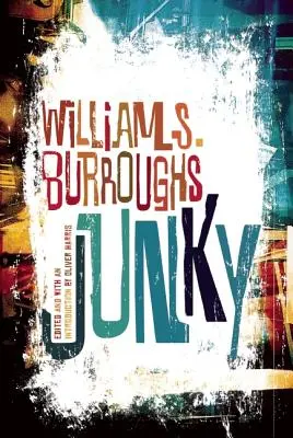 Junky: Der endgültige Text von Junk - Junky: The Definitive Text of Junk