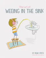 Die Kunst, in die Spüle zu pinkeln - Die inspirierende Geschichte eines Jungen, der lernt, mit Autismus zu leben - Art of Weeing in the Sink - The Inspirational Story of a Boy Learning to Live with Autism