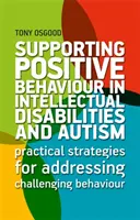 Positive Verhaltensweisen bei geistigen Behinderungen und Autismus unterstützen: Praktische Strategien für den Umgang mit herausfordernden Verhaltensweisen - Supporting Positive Behaviour in Intellectual Disabilities and Autism: Practical Strategies for Addressing Challenging Behaviour