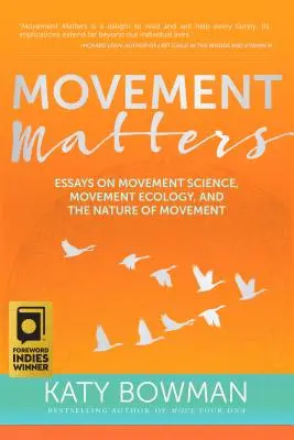 Movement Matters: Essays über Bewegungswissenschaft, Bewegungsökologie und die Natur der Bewegung - Movement Matters: Essays on Movement Science, Movement Ecology, and the Nature of Movement