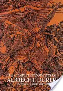 Die vollständigen Holzschnitte von Albrecht Drer - The Complete Woodcuts of Albrecht Drer