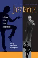 Jazztanz: Eine Geschichte der Wurzeln und Zweige - Jazz Dance: A History of the Roots and Branches