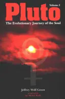 Pluto: Die evolutionäre Reise der Seele, Band 1 - Pluto: The Evolutionary Journey of the Soul, Volume 1