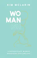 Womanish - Eine erwachsene schwarze Frau spricht über Liebe und Leben - Womanish - A Grown Black Woman Speaks on Love and Life