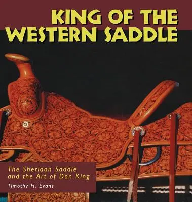 Der König des Westernsattels: Der Sheridan-Sattel und die Kunst von Don King - King of the Western Saddle: The Sheridan Saddle and the Art of Don King