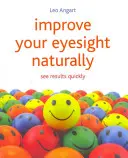 Verbessern Sie Ihr Augenlicht auf natürliche Weise: Schnell Ergebnisse sehen - Improve Your Eyesight Naturally: See Results Quickly