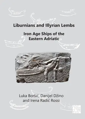 Liburner und illyrische Lemben: Eisenzeitliche Schiffe an der östlichen Adria - Liburnians and Illyrian Lembs: Iron Age Ships of the Eastern Adriatic