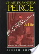 Charles Sanders Peirce (Erweiterte Ausgabe), Überarbeitete und erweiterte Ausgabe: Ein Leben - Charles Sanders Peirce (Enlarged Edition), Revised and Enlarged Edition: A Life