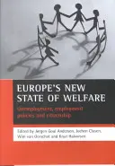 Europas neuer Staat der Wohlfahrt: Arbeitslosigkeit, Beschäftigungspolitik und Staatsbürgerschaft - Europe's New State of Welfare: Unemployment, Employment Policies and Citizenship