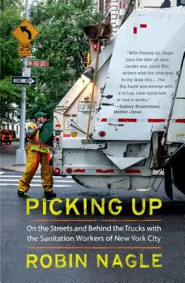 Aufsammeln: Auf den Straßen und hinter den Lastwagen mit den Müllwerkern von New York City - Picking Up: On the Streets and Behind the Trucks with the Sanitation Workers of New York City