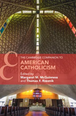 The Cambridge Companion to American Catholicism (Cambridge Handbuch zum amerikanischen Katholizismus) - The Cambridge Companion to American Catholicism