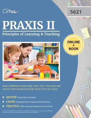 Praxis II Principles of Learning and Teaching Early Childhood Study Guide 2019-2020: Testvorbereitung und Übungstestfragen für die Praxis PLT 5621 Exa - Praxis II Principles of Learning and Teaching Early Childhood Study Guide 2019-2020: Test Prep and Practice Test Questions for the Praxis PLT 5621 Exa