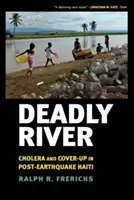 Tödlicher Fluss: Cholera und Vertuschung in Haiti nach dem Erdbeben - Deadly River: Cholera and Cover-Up in Post-Earthquake Haiti