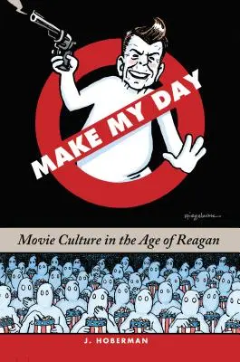 Make My Day: Filmkultur im Zeitalter von Reagan - Make My Day: Movie Culture in the Age of Reagan