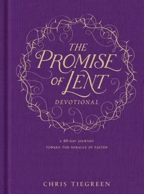 Das Versprechen der Fastenzeit: Eine 40-tägige Reise zum Wunder von Ostern - The Promise of Lent Devotional: A 40-Day Journey Toward the Miracle of Easter