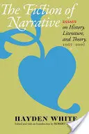 Fiktion der Erzählung: Aufsätze zu Geschichte, Literatur und Theorie, 1957-2007 - Fiction of Narrative: Essays on History, Literature, and Theory, 1957-2007