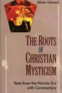 Wurzeln der christlichen Mystik - Texte aus der patristischen Ära mit Kommentar - Roots of Christian Mysticism - Text from the Patristic Era with Commentary