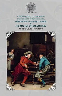 Fußnote zur Geschichte - Acht Jahre Ärger in Samoa, Memoiren von Fleeming Jenkin & Der Meister von Ballantrae - Footnote to History - Eight Years of Trouble in Samoa, Memoir of Fleeming Jenkin & The Master of Ballantrae