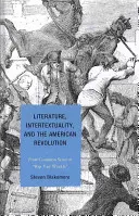 Literatur, Intertextualität und die amerikanische Revolution: Vom gesunden Menschenverstand zu Rip Van Winkle - Literature, Intertextuality, and the American Revolution: From Common Sense to Rip Van Winkle