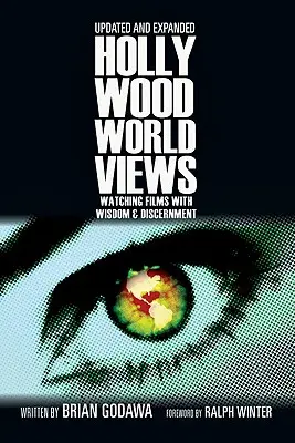 Hollywood-Weltanschauungen: Filme mit Weisheit und Unterscheidungsvermögen betrachten - Hollywood Worldviews: Watching Films with Wisdom and Discernment