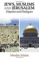 Juden, Muslime und Jerusalem: Streitigkeiten und Dialoge - Jews, Muslims and Jerusalem Disputes and Dialogues