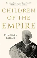 Children Of The Empire - Das außergewöhnliche Leben der Kinder und Enkel von Königin Victoria - Children Of The Empire - The Extraordinary Lives of Queen Victoria's Children and Grandchildren
