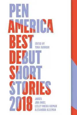 Pen America Beste Debüt-Kurzgeschichten 2018: Pen America Beste Debüt-Kurzgeschichten - Pen America Best Debut Short Stories 2018: Pen America Best Debut Short Stories