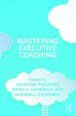 Coaching für Führungskräfte meistern - Mastering Executive Coaching