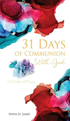 31 Tage Gemeinschaft mit Gott: Ein Tagebuch der Hingabe - 31 Days of Communion With God: A Devotional Diary