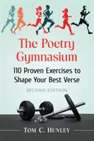 Die Poesieturnhalle: 110 bewährte Übungen, um Ihre besten Verse zu formen, 2D Ed. - The Poetry Gymnasium: 110 Proven Exercises to Shape Your Best Verse, 2D Ed.