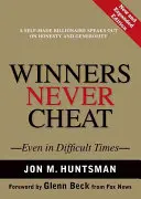 Gewinner betrügen nie: Selbst in schwierigen Zeiten, Neue und erweiterte Ausgabe - Winners Never Cheat: Even in Difficult Times, New and Expanded Edition