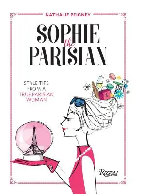 Sophie, die Pariserin: Stiltipps von einer echten Pariserin - Sophie the Parisian: Style Tips from a True Parisian Woman