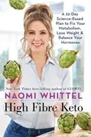 High Fibre Keto - Ein wissenschaftlich fundierter 22-Tage-Plan, um Ihren Stoffwechsel zu verbessern, Gewicht zu verlieren und Ihre Hormone auszugleichen - High Fibre Keto - A 22-Day Science-Based Plan to Fix Your Metabolism, Lose Weight & Balance Your Hormones