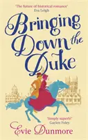 Bringing Down the Duke - schwärmerisch, feministisch und romantisch, perfekt für Fans von Bridgerton - Bringing Down the Duke - swoony, feminist and romantic, perfect for fans of Bridgerton
