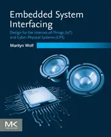 Eingebettete Systemschnittstellen: Design für das Internet der Dinge (Iot) und Cyber-Physical Systems (Cps) - Embedded System Interfacing: Design for the Internet-Of-Things (Iot) and Cyber-Physical Systems (Cps)