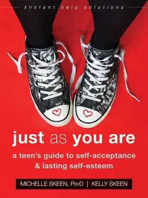 So wie du bist: Ein Leitfaden für Teenager zu Selbstakzeptanz und dauerhaftem Selbstwertgefühl - Just as You Are: A Teen's Guide to Self-Acceptance and Lasting Self-Esteem