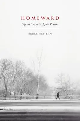 Heimwärts: Das Leben im Jahr nach dem Gefängnis - Homeward: Life in the Year After Prison