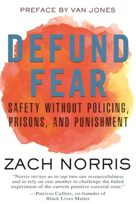 Defund Fear: Sicherheit ohne Polizei, Gefängnisse und Bestrafung - Defund Fear: Safety Without Policing, Prisons, and Punishment