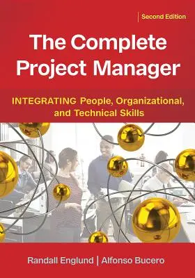 Der komplette Projektmanager: Die Integration von menschlichen, organisatorischen und technischen Fähigkeiten - The Complete Project Manager: Integrating People, Organizational, and Technical Skills