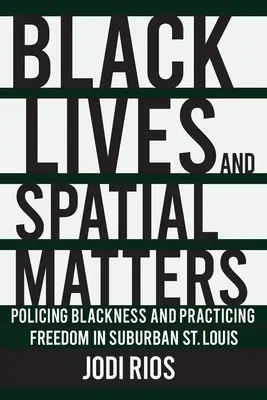 Black Lives und räumliche Angelegenheiten: Schwarze Polizeiarbeit und Freiheitspraxis in der Vorstadt von St. Louis - Black Lives and Spatial Matters: Policing Blackness and Practicing Freedom in Suburban St. Louis