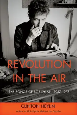 Revolution in the Air: Die Lieder von Bob Dylan, 1957-1973 - Revolution in the Air: The Songs of Bob Dylan, 1957-1973