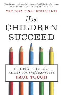 Wie Kinder Erfolg haben: Grit, Neugierde und die verborgene Kraft des Charakters - How Children Succeed: Grit, Curiosity, and the Hidden Power of Character
