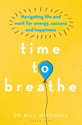 Zeit zum Atmen: Mit Energie, Erfolg und Glück durch Leben und Arbeit navigieren - Time to Breathe: Navigating Life and Work for Energy, Success and Happiness